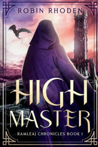 Title: High Master: Ramleaj Chronicles book 1, Author: Robin Rhoden