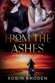Title: From the Ashes: Star of Athena 4, Author: Robin Rhoden