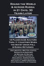 Round the World & Across Russia in 21 Days, 30 Years Later: 12 Planes & 22 Aviators Thru 11 Countries When the Soviet Union Fell & Russia Returned