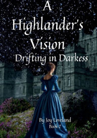 Title: A Highlander's Vision: Drifting in Darkness:, Author: Joy Loveland
