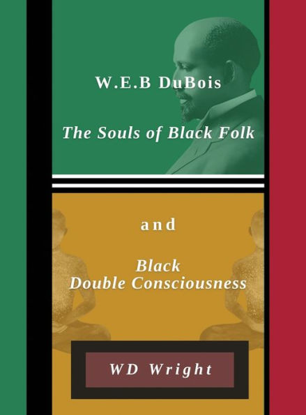 W.E.B. Du Bois, The Souls, and Black Double Consciousness