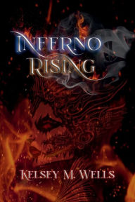 Title: Inferno Rising, Author: Kelsey M. Wells