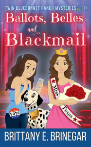 Free aduio book download Ballots, Belles, and Blackmail: A Small Town Mystery 9798881179373 (English literature) by Brittany E. Brinegar 