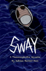 Free download ebook pdf format Sway: A Thalassophobia Novella 9798881179397  (English literature) by Jubilee Becker-Hall