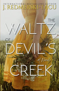 Title: The Waltz Of Devil's Creek: A Novel:, Author: J. Redmerski-Tacu