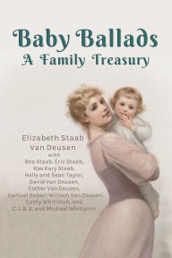 Title: Baby Ballads: A Family Treasury, Author: Elizabeth Staab Van Deusen