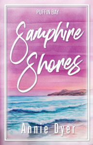 Title: Samphire Shores: An enemies-to-lovers, forced proximity, small town romance, Author: Annie Dyer