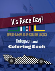 Title: It's Race Day! Indianapolis 500 Autograph and Coloring Book: Motorsport Activity Book for Kids, Author: Cathleen McFarland