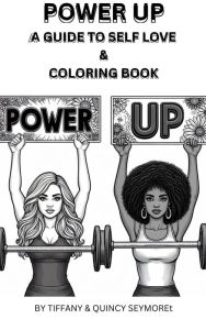 Title: Power Up! A Guide to Self - Love with a Coloring Book: Power Up! A Guide to Self-Love, Author: Quincy Seymore