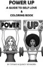 Power Up! A Guide to Self - Love with a Coloring Book: Power Up! A Guide to Self-Love