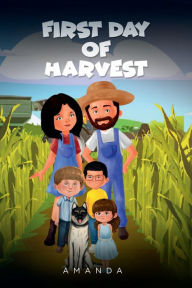 Title: FIRST DAY OF HARVEST, Author: Amanda Erisman