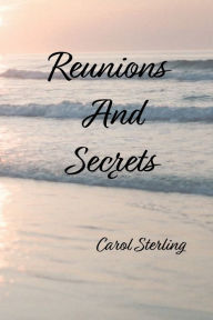 Title: Reunions And Secrets, Author: Carol Sterling