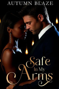 Title: Safe In My Arms: Book 2, Author: Autumn Blaze
