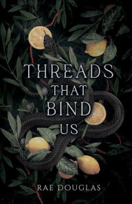 Title: Threads That Bind Us, Author: Rae Douglas