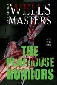 Title: The Playhouse Horrors: A Novel, Author: Cora Masters