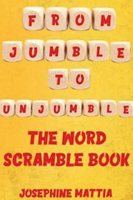 Title: Jumble to Unjumble: The Word Scramble Book:, Author: Josephine Mattia