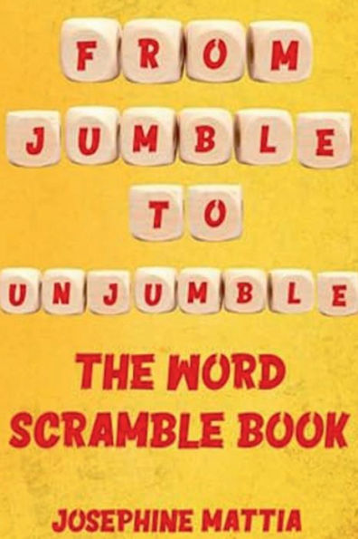 Jumble to Unjumble: The Word Scramble Book: