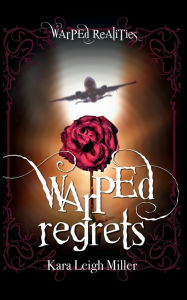 Title: Warped Regrets, Author: Kara Leigh Miller