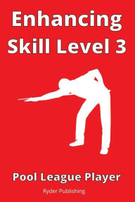 Title: Enhancing Skill Level 3: Pool League Player, Author: Ryder Publishing