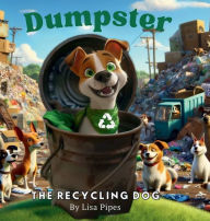 Title: Dumpster The Recycling Dog, Author: Lisa Pipes