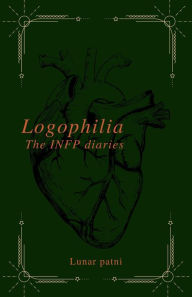Title: Logophilia: The INFP Diaries, Author: Lunar Patni