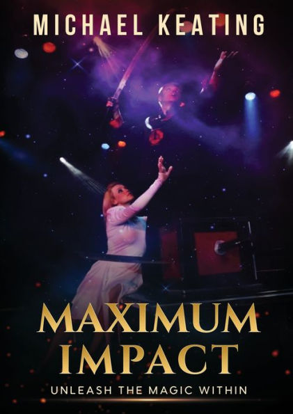 Maximum Impact: Unleash the Magic Within