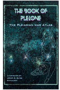 Title: The Pleiadean Interstellar War Atlas.: A mission sent from Pleiades-Atlas, Author: Lorien Bates