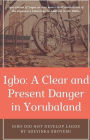 Igbo: A Clear and Present Danger in Yorubaland.