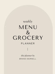 Title: Weekly Menu and Grocery Planner, Author: Brandi Burnell