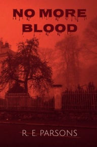 Title: No More Blood, Author: R. E. Parsons