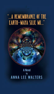Title: A remembrance of the Earth-Maya Suje Mi..., Author: Anna Lee Walters