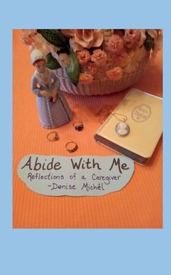 Abide With Me: Reflections of a Caregiver