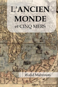 Title: L'ANCIEN MONDE et CINQ MERS, Author: Walid Mahroum