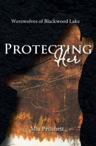 Title: Protecting Her, Author: Mia Pritchett