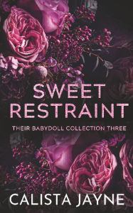 Title: Sweet Restraint, Author: Calista Jayne