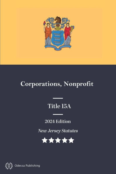 New Jersey Statutes 2024 Edition Title 15A Corporations, Nonprofit: New Jersey Revised Statutes