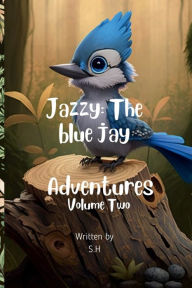 Title: Jazzy: The Blue Jay Adventures:Volume Two, Author: Scott Hubert