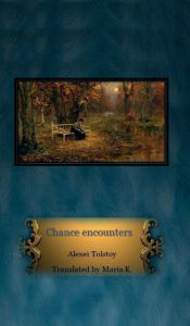 Title: Chance Encounters, Author: Alexei Tolstoy