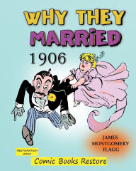 Title: Why they married: Edition 1906, Restoration 2024, Author: James Montgomery Flagg