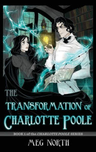 Title: The Transformation of CHARLOTTE POOLE, Author: MEG NORTH