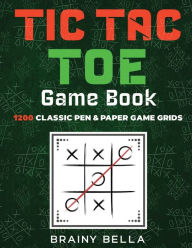 Title: TIC TAC TOE Game Book: 1200 Classic Pen & Paper Game Grids:, Author: Brainy Bella