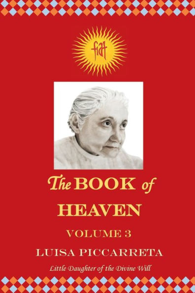 The Book of Heaven - Volume 3: The Call of the Creature to the Order, the Place and the Purpose for which He was Created by God