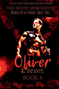 Title: When You First Met Me: Oliver, Author: A Infante