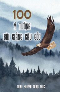 Title: 100 Bï¿½i Gi?ng Cï¿½u G?c, Author: Phuc Trieu