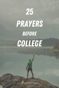 Title: 25 Prayers Before College, Author: Kristin Jennifer