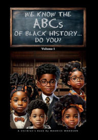 Title: We Know The ABCs Of Black History...Do You?: Volume 1, Author: Maurice Woodson