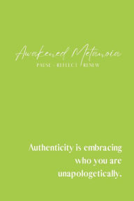 Title: Awakened Metanoia: Authenticity is embracing who you are unapologetically.:, Author: Berlinda Daniel