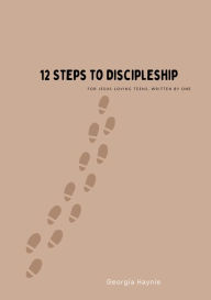 12 Steps to Discipleship: for Jesus-loving teens, written by one
