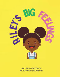Title: Riley's Big Feelings, Author: Ara-Viktoria Mckinney-Bookman