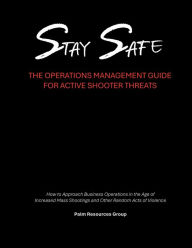 Title: Stay Safe: the Operations Management Guide for Active Shooter Threats:, Author: Cornell Rogers